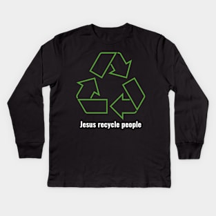 Jesus Recycle People White Lettering V1 Kids Long Sleeve T-Shirt